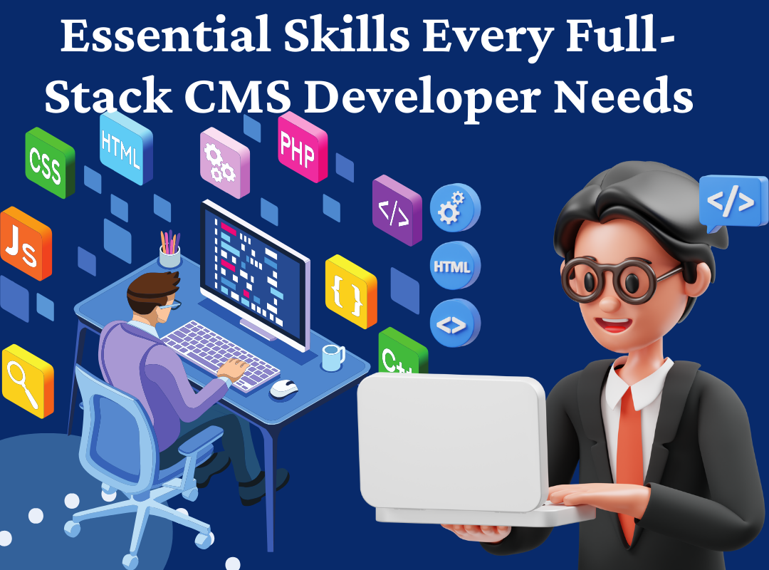 Essential Skills Every Full-Stack CMS Developer Needs